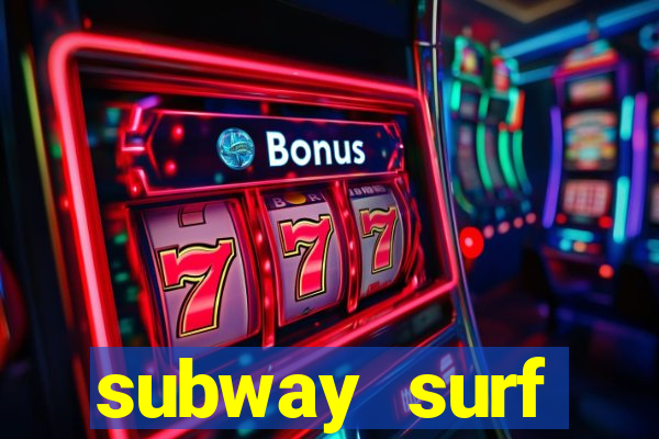 subway surf deposito 1 real